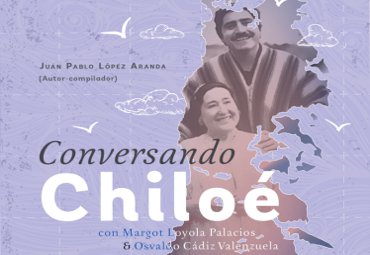 PUCV presentó libro "Conversando Chiloé" con relatos de Margot Loyola y Osvaldo Cádiz