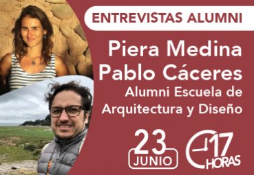 Entrevista Piera Medina y Pablo Cáceres- ex alumnos Escuela de Arquitectura y Diseño