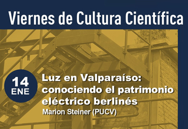 Viernes de Cultura Científica: "Luz en Valparaíso: Conociendo el patrimonio eléctrico berlinés"