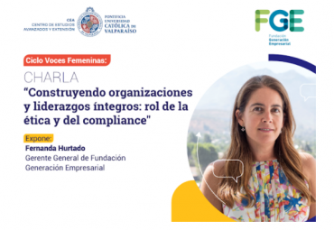 Ciclo de conferencias Voces Femeninas: "Construyendo organizaciones y liderazgos íntegros: rol de la ética y del compliance"