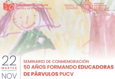 Seminario de conmemoración “50 años formando educadoras de párvulos PUCV”