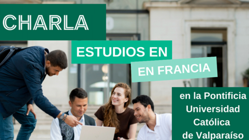 PUCV invita a charla sobre oportunidades para estudiar en Francia