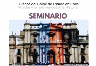 Instituto de Historia realizará Seminario "50 años del golpe de Estado en Chile. Miradas y reflexiones desde la Historia"