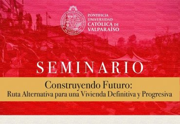 PUCV realizará Seminario Construyendo Futuro