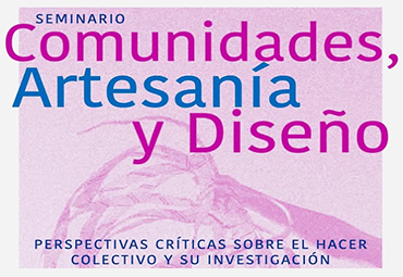 Seminario Internacional abordará cruces entre Comunidades, Artesanía y Diseño