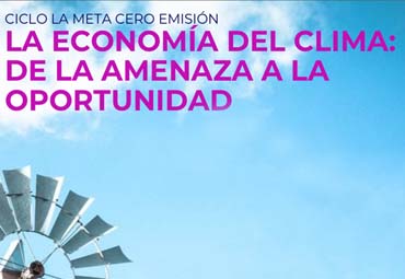La economía del clima, de la amenaza a la oportunidad