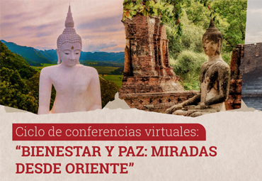 Ciclo de Conferencias Virtuales: “Bienestar y paz: miradas desde oriente”
