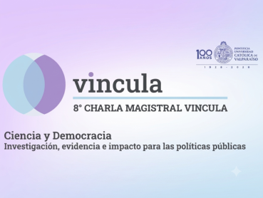8° Charla Magistral Vincula: "Investigación, evidencia e impacto para las políticas públicas"